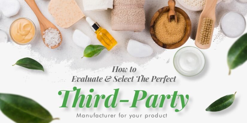 Select the Perfect Third-Party Manufacturer for Your Product